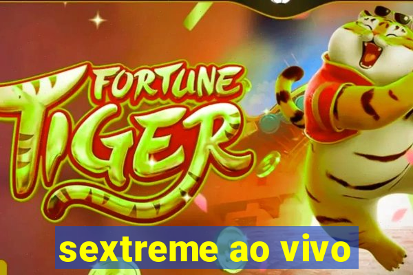 sextreme ao vivo